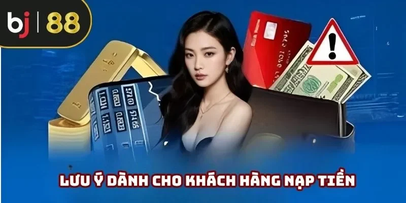 Chú ý dành cho khách hàng nạp vốn tại sân chơi